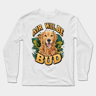 Air Will Be Bud Long Sleeve T-Shirt